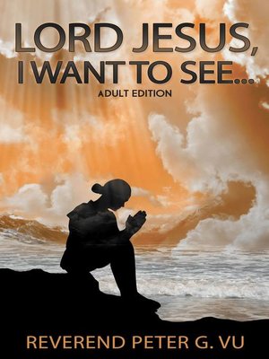 cover image of Lord Jesus, I Want to See...